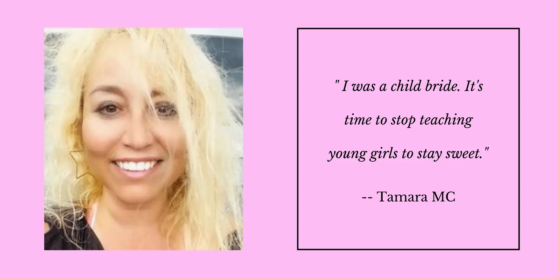 Dr. Tamara MC with blonde hair is wearing star earrings and she is saying, "I was a child bride. It's time to stop teaching young girls to stay sweet."