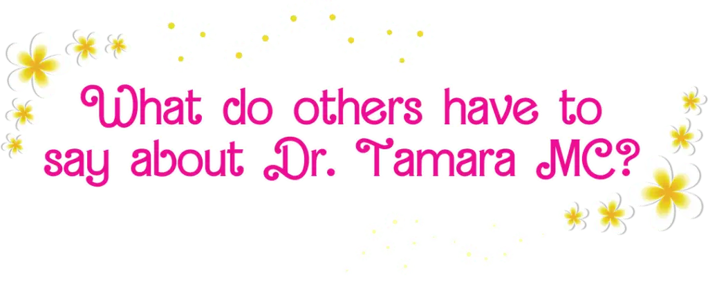 What do others have to say about Dr. Tamara MC?