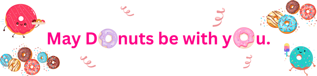 An image with the saying, "May Donuts be with you."